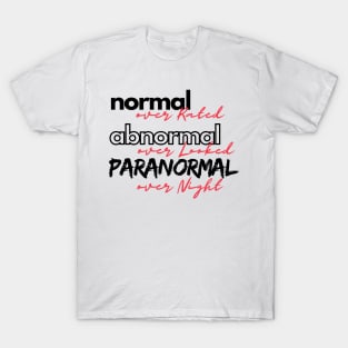 normal, abnormal, paranormal T-Shirt